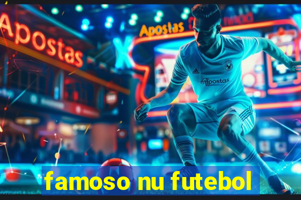 famoso nu futebol